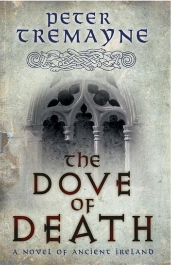 The Dove of Death (Sister Fidelma Mysteries Book 20): An unputdownable medieval mystery of murder an Tremayne Peter