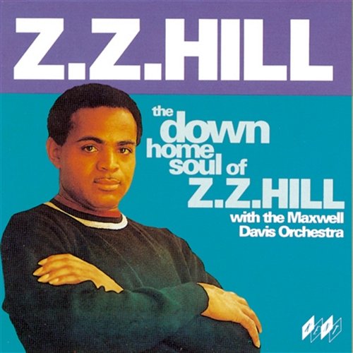 The Down Home Soul Of Z Z Hill Z Z Hill