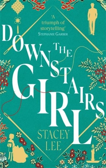 The Downstairs Girl: a stunning historical novel and New York Times Bestseller Stacey Lee