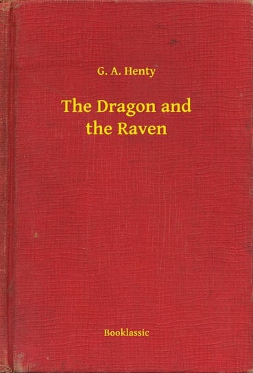 The Dragon and the Raven - ebook epub Henty G. A.