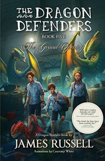 The Dragon Defenders - Book Five: The Grand Opening Russell James