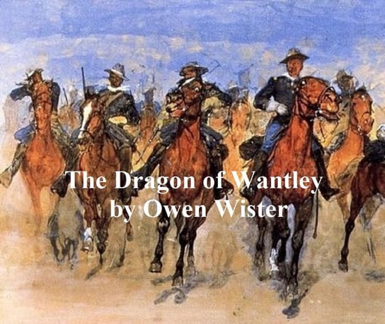 The Dragon of Wantley, His Tale Wister Owen