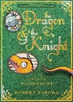 The Dragon & the Knight: A Pop-Up Misadventure Sabuda Robert