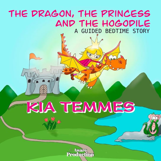 The Dragon, the Princess and the Hogodile Kia Temmes