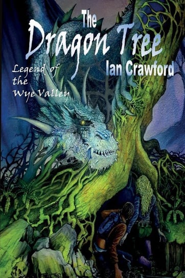 The Dragon Tree , legend of the Wye valley . Crawford Ian
