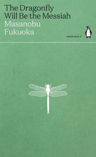 The Dragonfly Will Be the Messiah Fukuoka  Masanobu