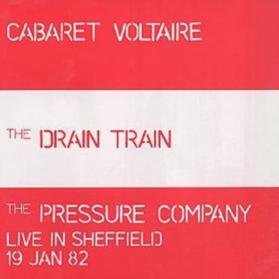 The Drain Train / Live In Sheffield (19 Jan 82) Cabaret Voltaire, The Pressure Company