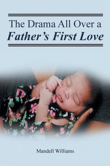The Drama All Over a Father's First Love Williams Mandell