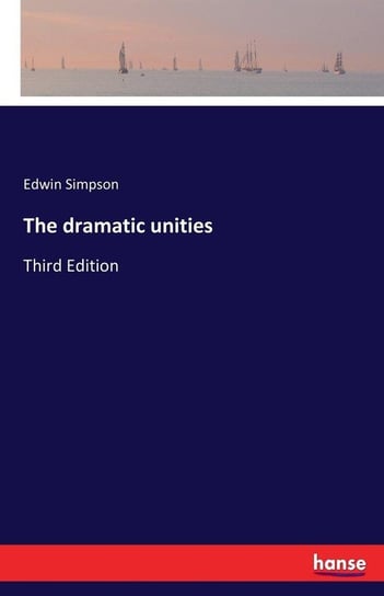 The dramatic unities Simpson Edwin