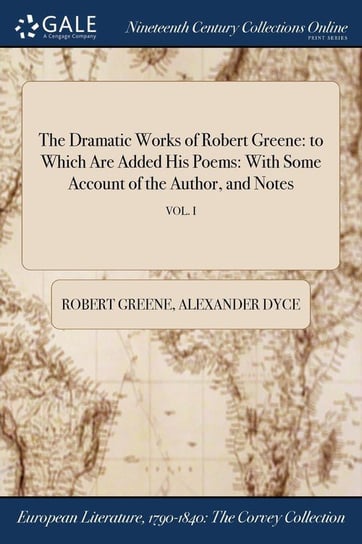 The Dramatic Works of Robert Greene Greene Robert