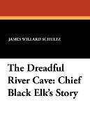 The Dreadful River Cave Schultz James Willard