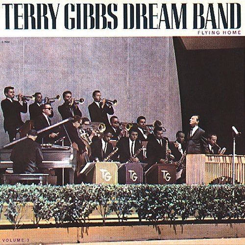 The Dream Band, Vol. 3: Flying Home Terry Gibbs Dream Band
