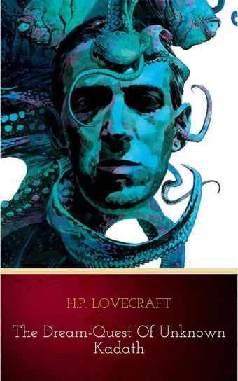 The Dream-Quest of Unknown Kadath Lovecraft Howard Phillips