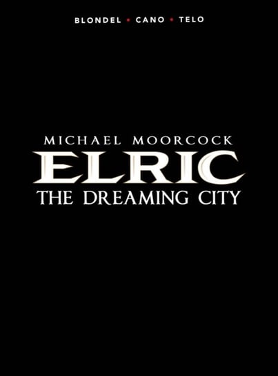 The Dreaming City. Michael Moorcocks Elric. Volume 4 Blondel Julien