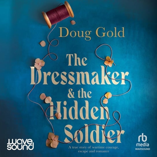 The Dressmaker and the Hidden Soldier - audiobook Gold Doug