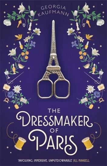 The Dressmaker of Paris: A story of loss and escape, redemption and forgiveness. Fans of Lucinda Ril Kaufmann Georgia