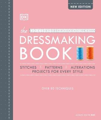 The Dressmaking Book: Over 80 Techniques Alison Smith