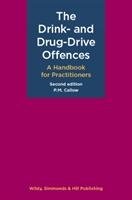 The Drink- and Drug-Drive Offences: A Handbook for Practitioners Callow P. M.