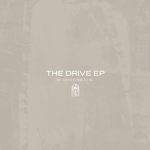 The Drive EP NEEDTOBREATHE
