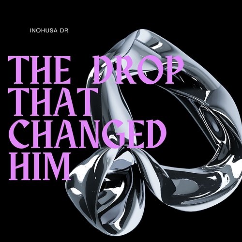 The Drop That Changed Him Inohusa Dr