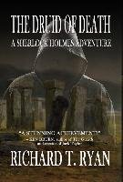 The Druid of Death - A Sherlock Holmes Adventure Ryan Richard T.