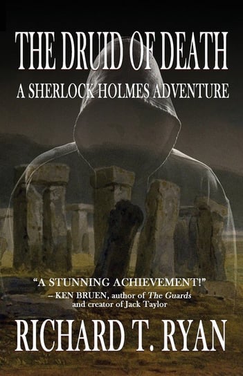 The Druid of Death - A Sherlock Holmes Adventure Ryan Richard T