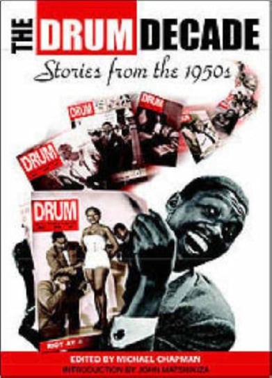 The drum decade: Stories from the 1950s John Matshikiza