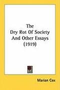 The Dry Rot of Society and Other Essays (1919) Cox Marian
