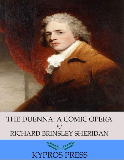 The Duenna: A Comic Opera Sheridan Richard Brinsley