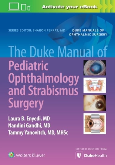 The Duke Manual of Pediatric Ophthalmology and Strabismus Surgery Opracowanie zbiorowe