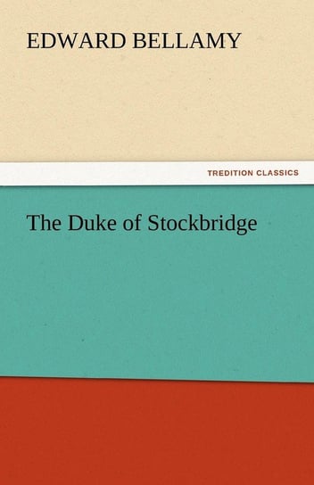 The Duke of Stockbridge Bellamy Edward