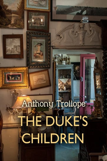 The Duke's Children Trollope Anthony