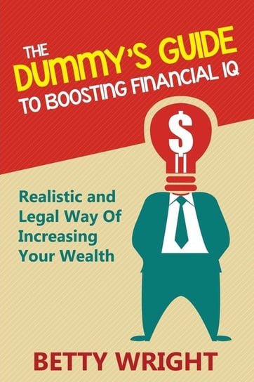 The Dummy's Guide To Boosting Financial IQ Wright Betty