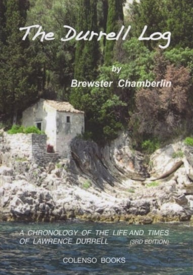 The Durrell Log: A chronology of the life and times of Lawrence Durrell Brewster Chamberlin