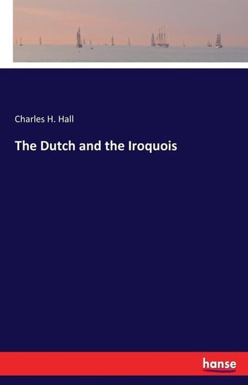 The Dutch and the Iroquois Hall Charles H.