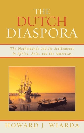 The Dutch Diaspora Wiarda Howard J.