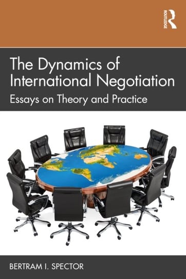 The Dynamics of International Negotiation: Essays on Theory and Practice Bertram I. Spector
