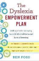 The Dyslexia Empowerment Plan: A Blueprint for Renewing Your Child's Confidence and Love of Learning Foss Ben