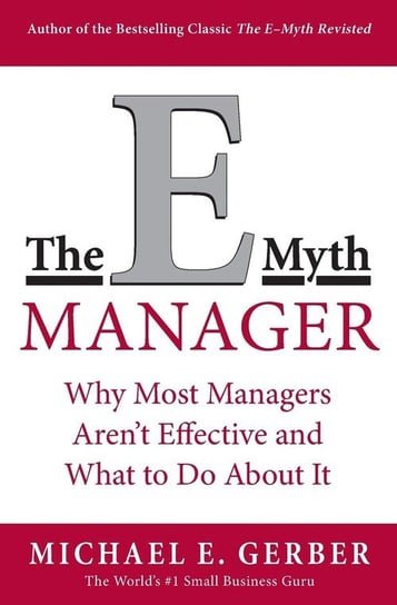 The E-Myth Manager Gerber Michael E.