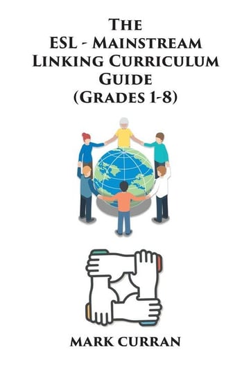 The E.S.L Mainstream Linking Curriculum Guide (Grades 1-8) Curran Mark