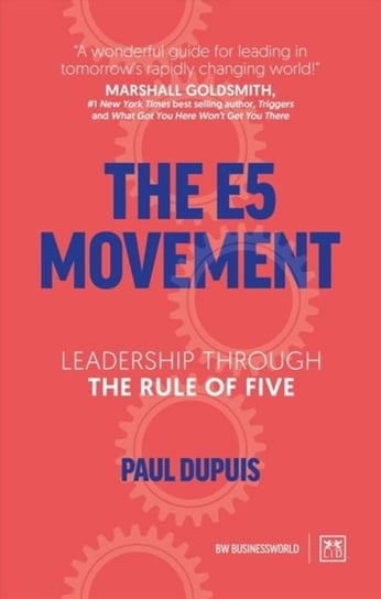 The E5 Movement. Leadership through the rule of Five Paul Dupuis