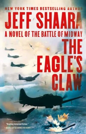 The Eagles Claw: A Novel of the Battle of Midway Shaara Jeff