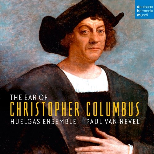 The Ear of Christopher Columbus Huelgas Ensemble