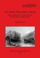 The Earlier Palaeolithic of Syria Andrew Shaw