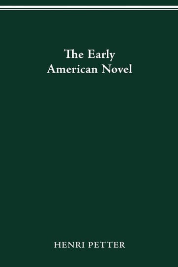 The Early American Novel Petter Henri