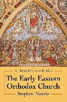 The Early Eastern Orthodox Church: A History, Ad 60-1453 Morris Stephen