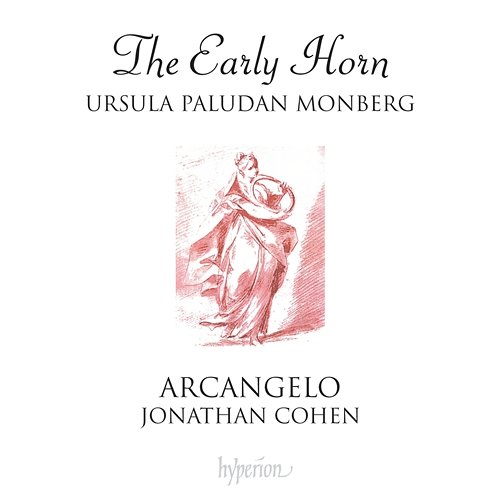 The Early Horn: Telemann, Graun, Haydn & Mozart Ursula Paludan Monberg, Arcangelo, Jonathan Cohen