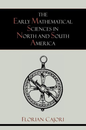 The Early Mathematical Sciences in North and South America Cajori Florian