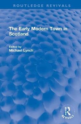 The Early Modern Town in Scotland Opracowanie zbiorowe