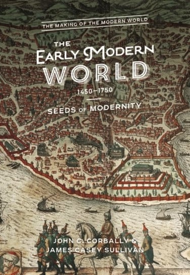The Early Modern World, 1450-1750. Seeds of Modernity Opracowanie zbiorowe